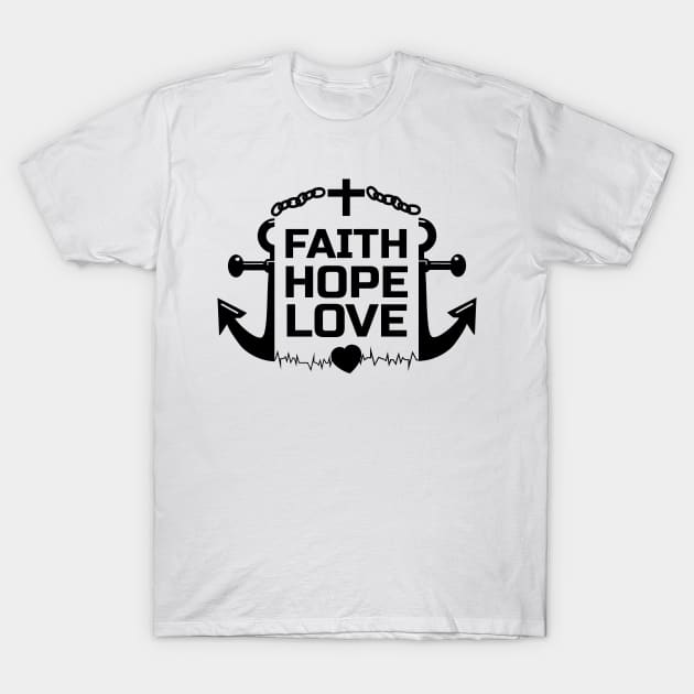 Faith Hope Love Shirt T-Shirt by bishoparts7